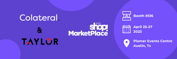 Colateral and Taylor Corporation at Shop! Marketplace
